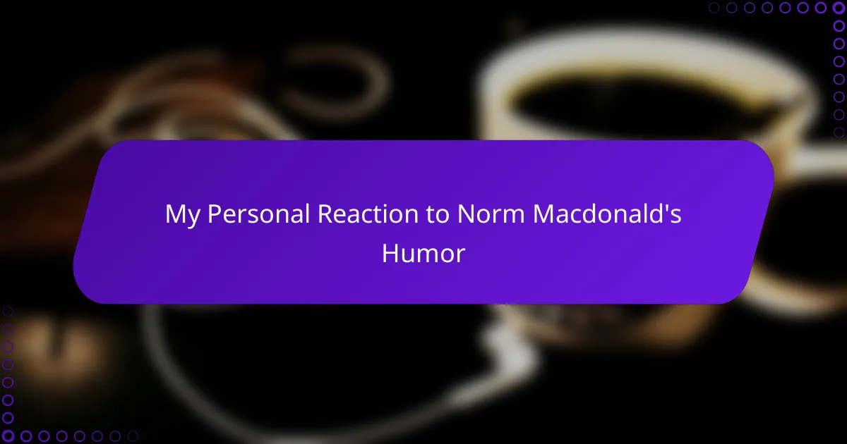 My Personal Reaction to Norm Macdonald's Humor