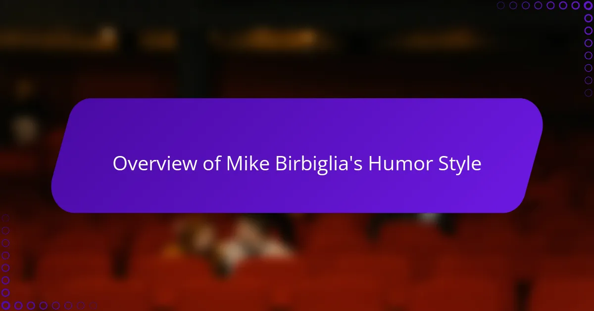 Overview of Mike Birbiglia's Humor Style
