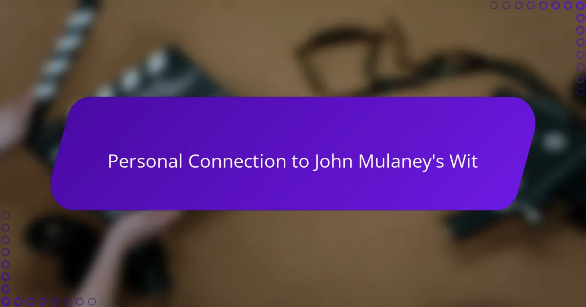 Personal Connection to John Mulaney's Wit