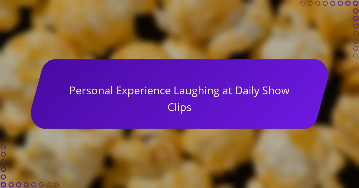 Personal Experience Laughing at Daily Show Clips