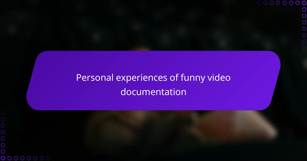 Personal experiences of funny video documentation