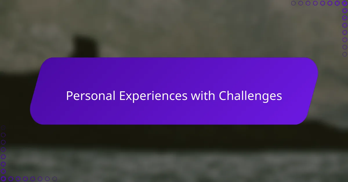Personal Experiences with Challenges
