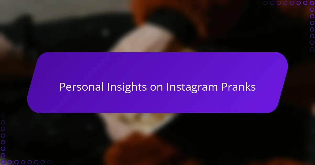 Personal Insights on Instagram Pranks