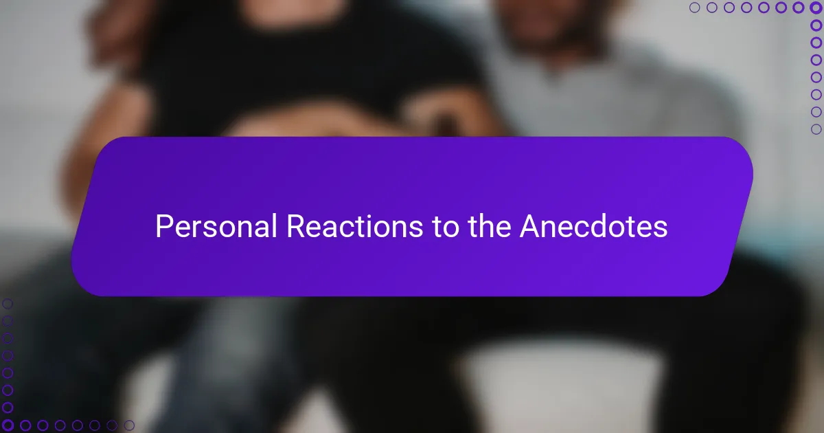Personal Reactions to the Anecdotes