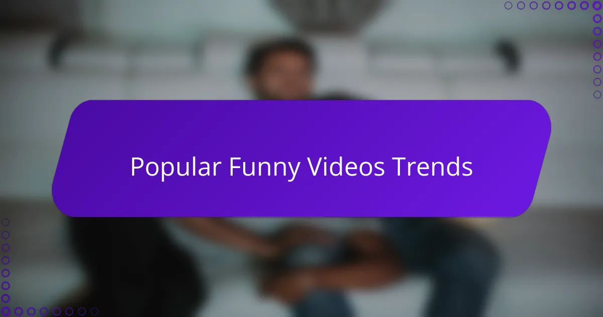 Popular Funny Videos Trends