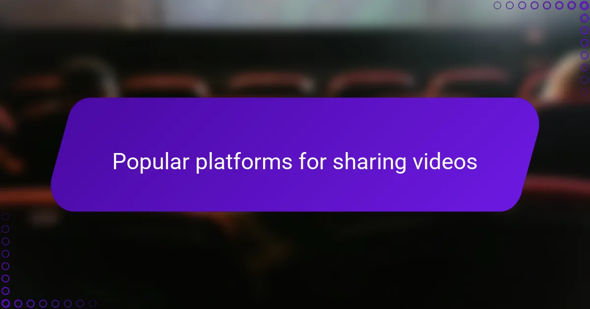 Popular platforms for sharing videos