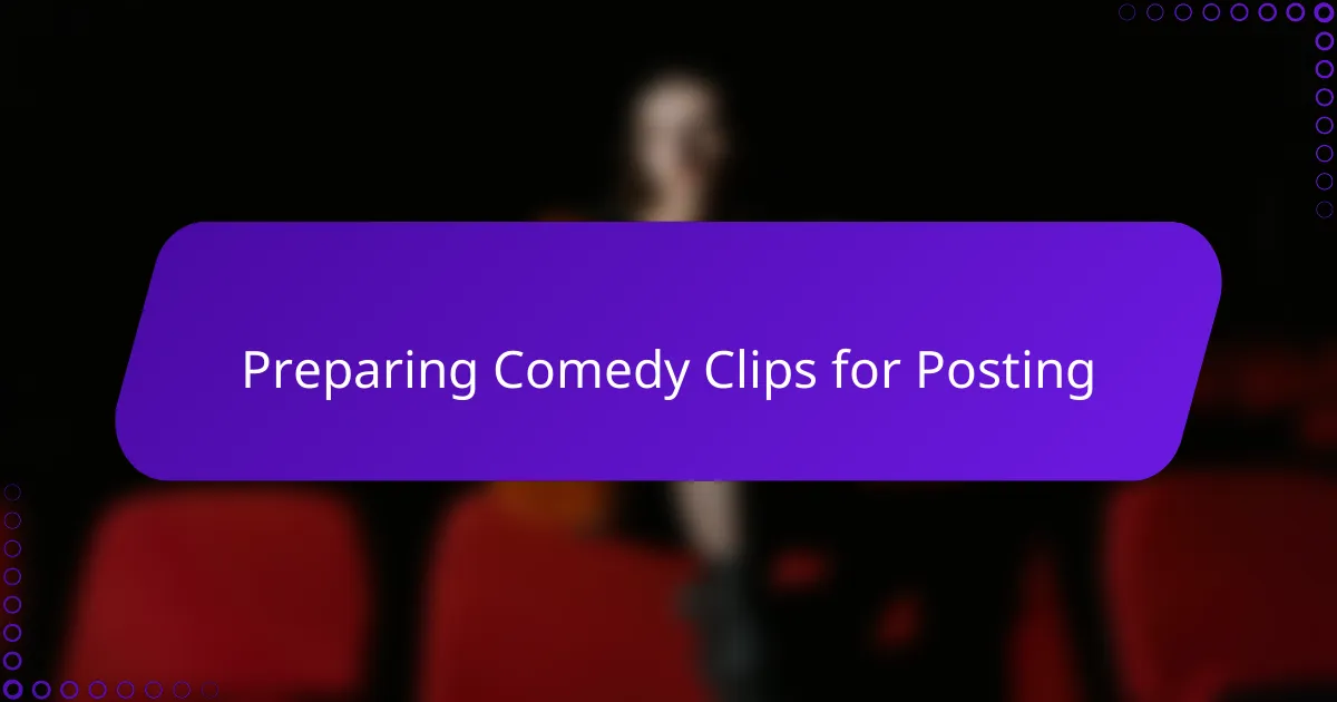 Preparing Comedy Clips for Posting