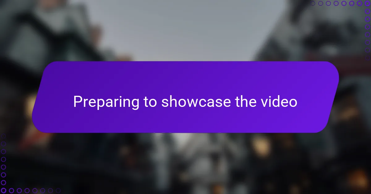 Preparing to showcase the video