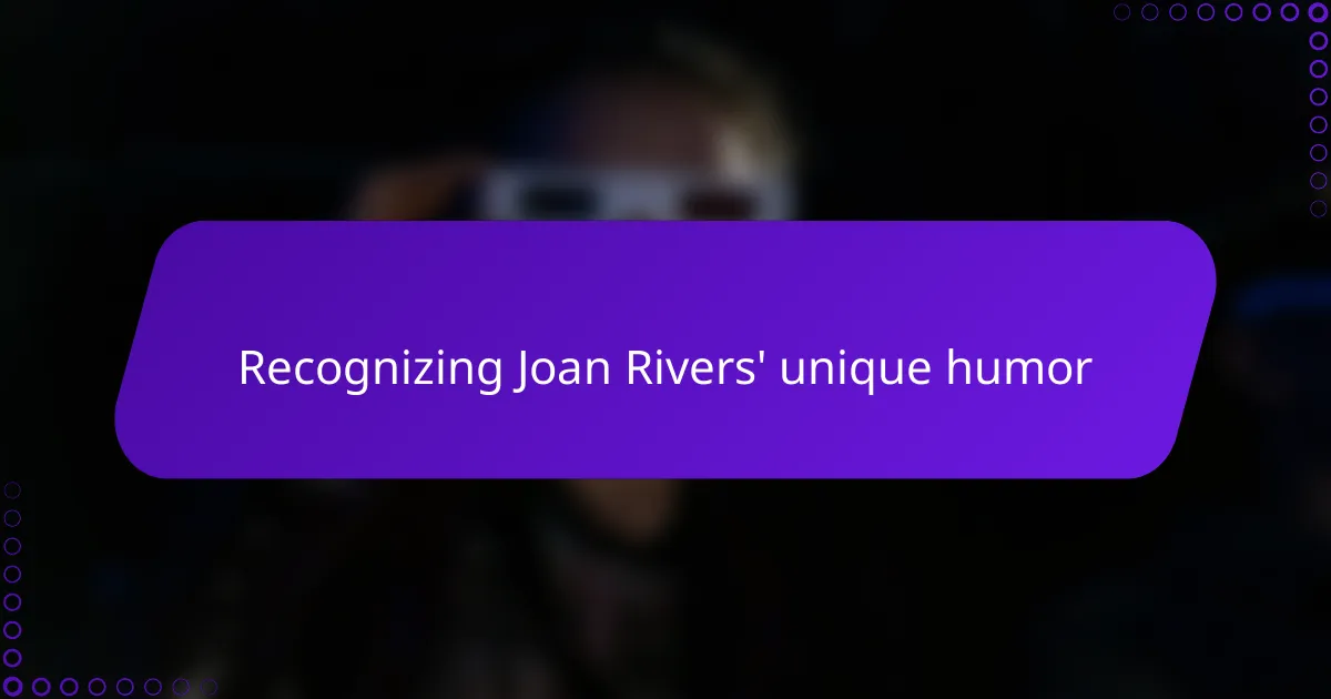 Recognizing Joan Rivers' unique humor