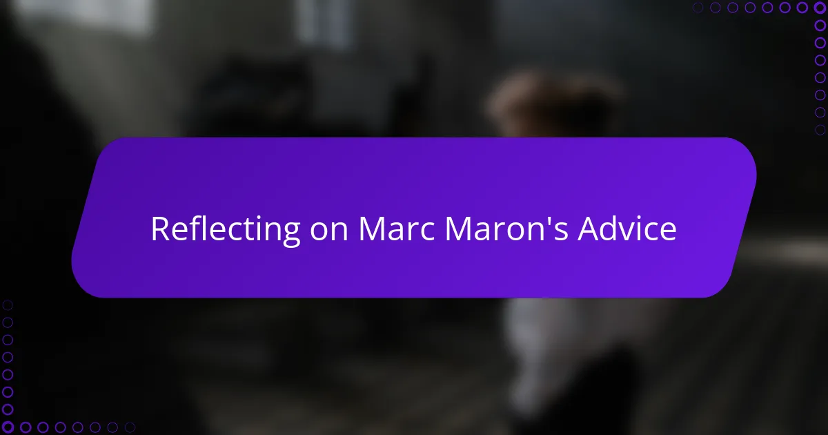 Reflecting on Marc Maron's Advice