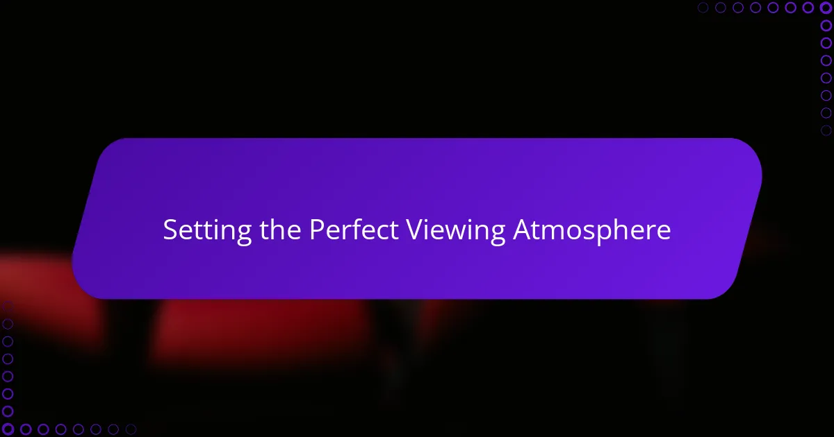 Setting the Perfect Viewing Atmosphere