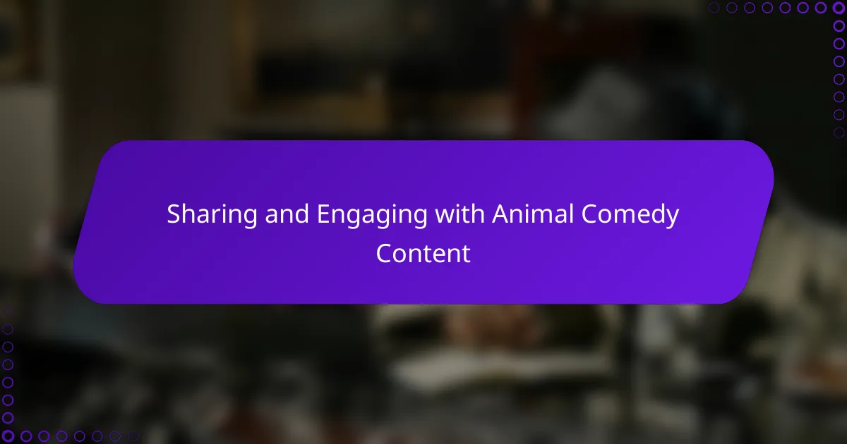 Sharing and Engaging with Animal Comedy Content