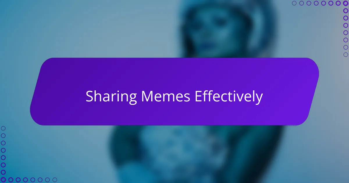 Sharing Memes Effectively