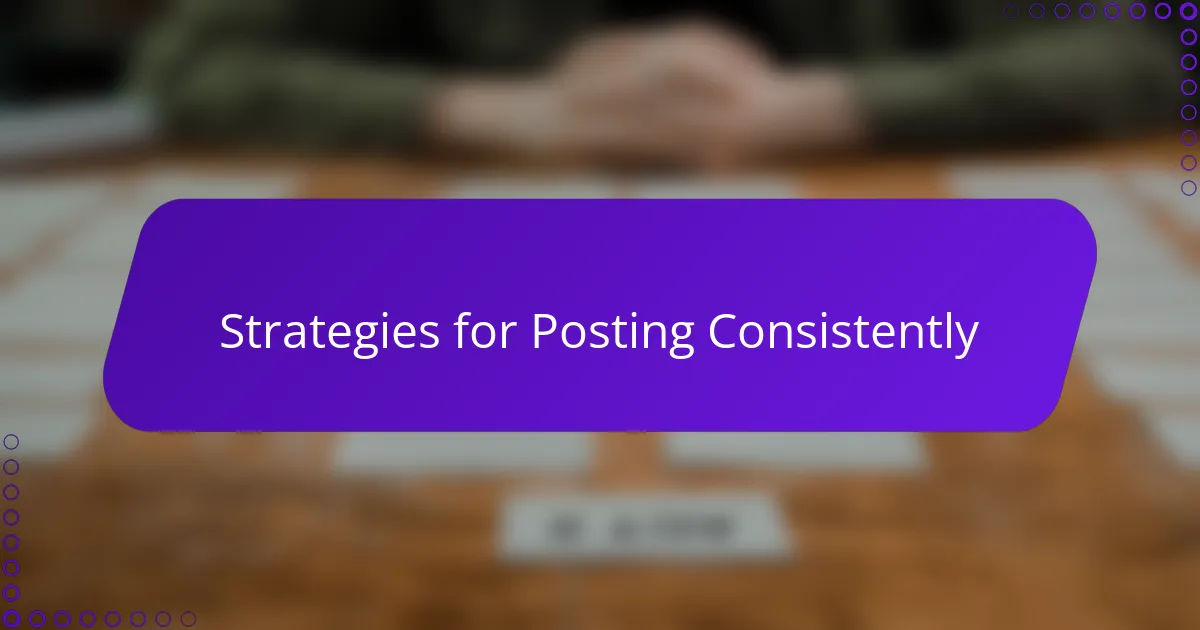 Strategies for Posting Consistently