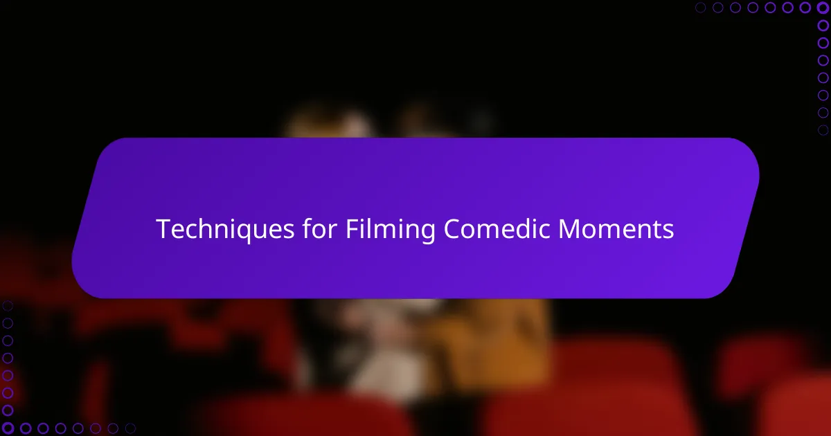 Techniques for Filming Comedic Moments