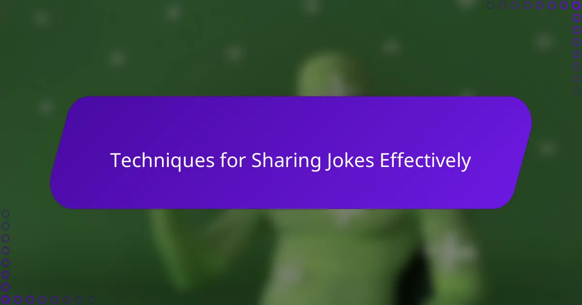 Techniques for Sharing Jokes Effectively
