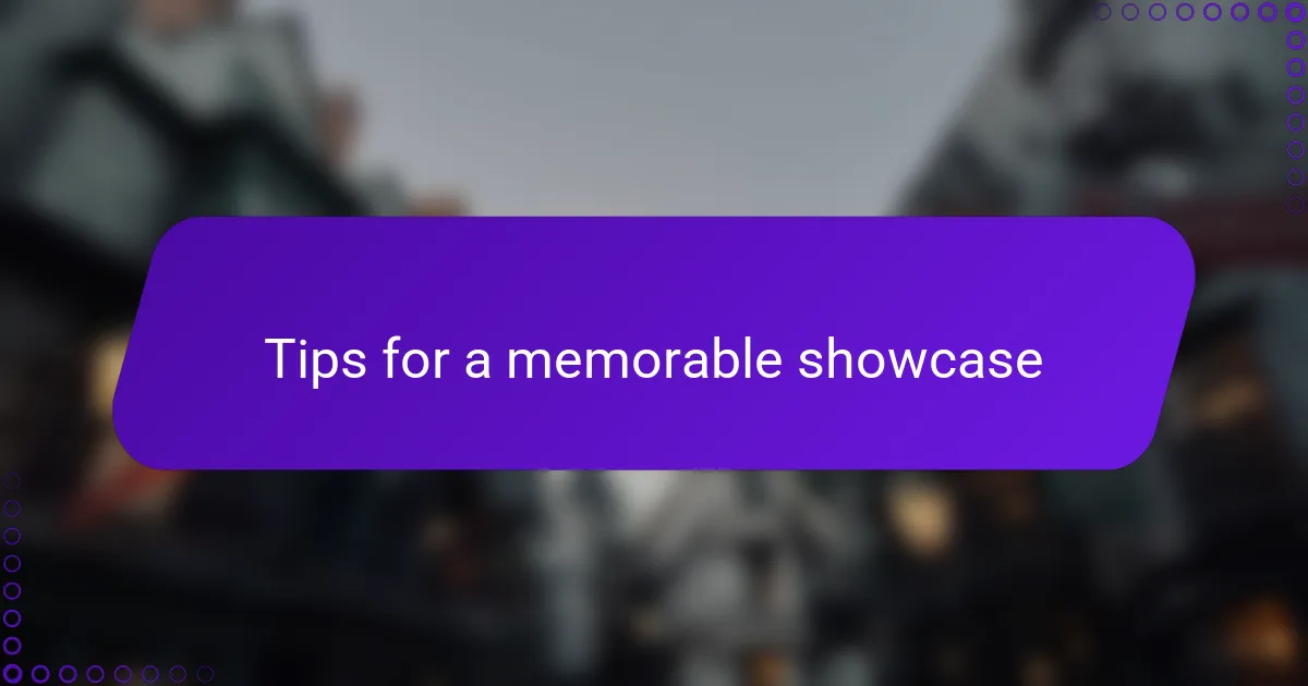 Tips for a memorable showcase