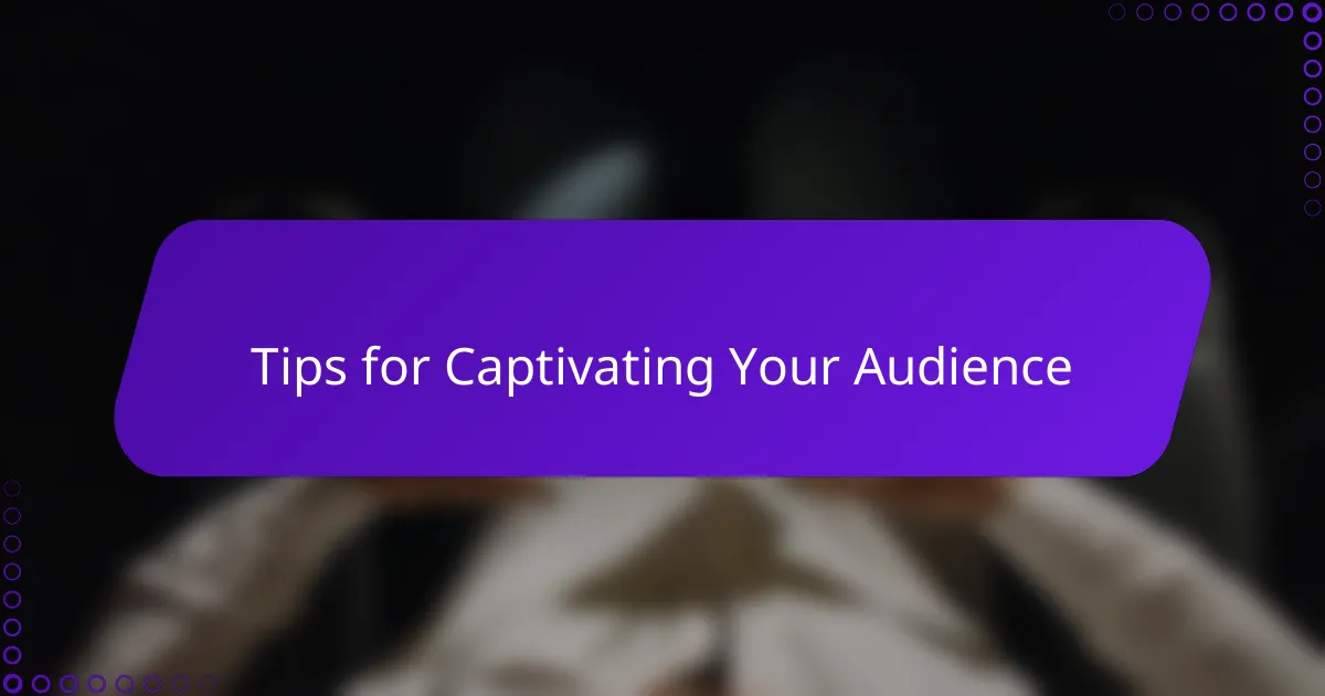 Tips for Captivating Your Audience