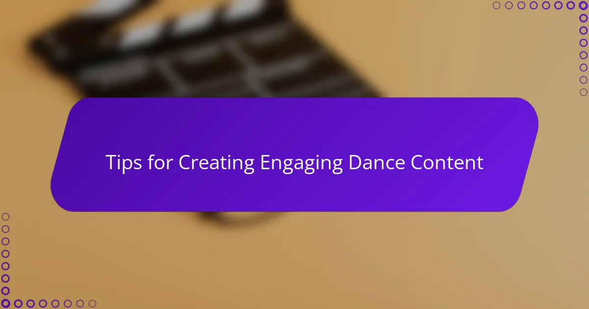 Tips for Creating Engaging Dance Content