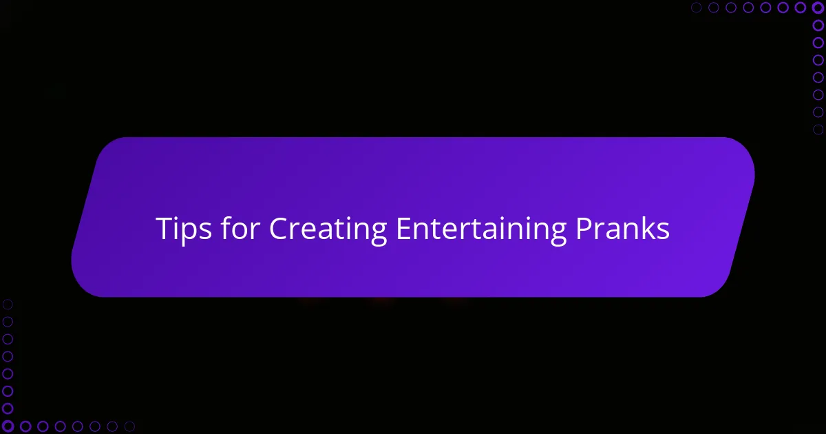 Tips for Creating Entertaining Pranks