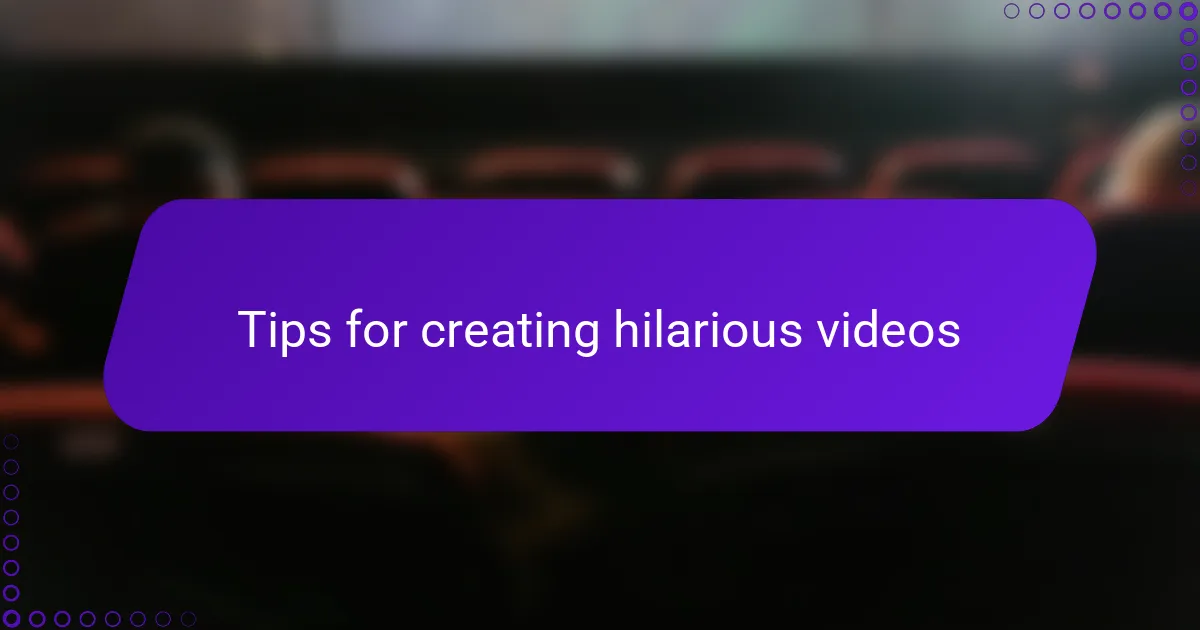 Tips for creating hilarious videos