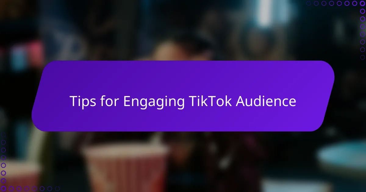Tips for Engaging TikTok Audience
