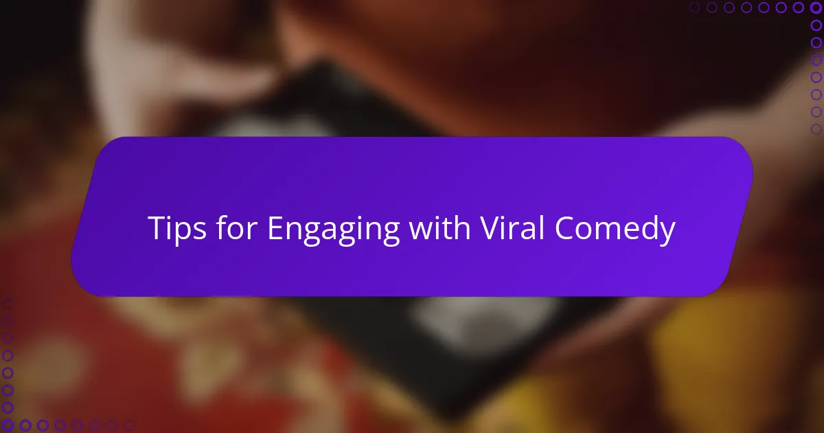 Tips for Engaging with Viral Comedy