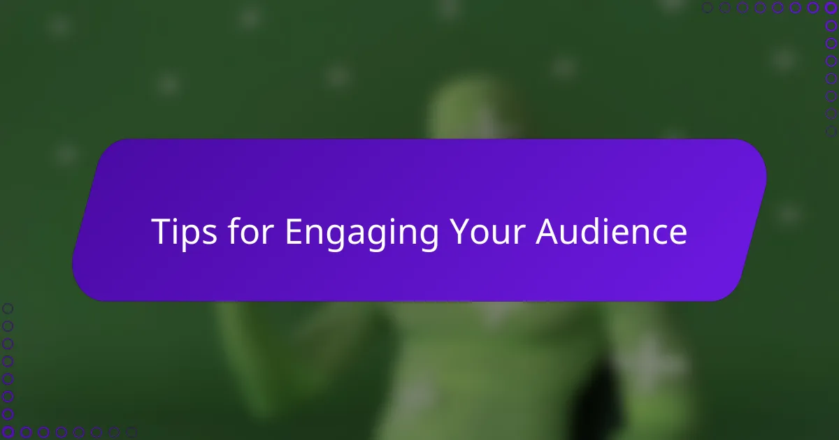 Tips for Engaging Your Audience
