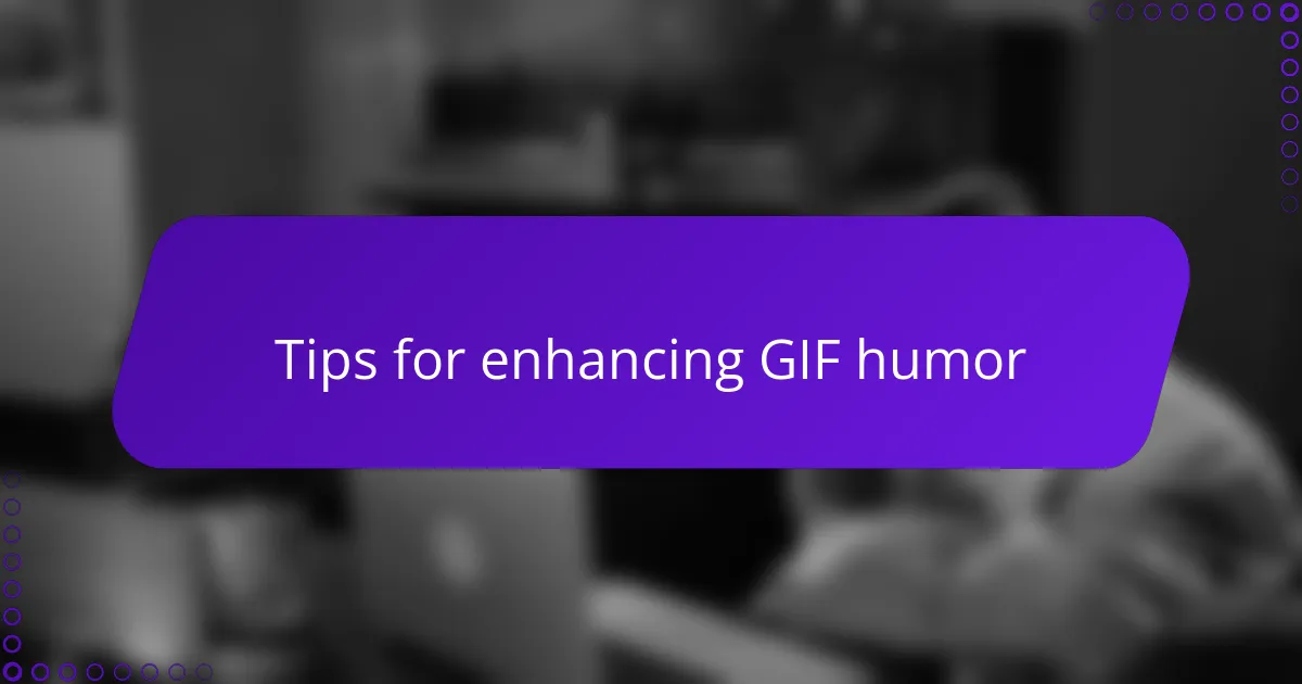 Tips for enhancing GIF humor