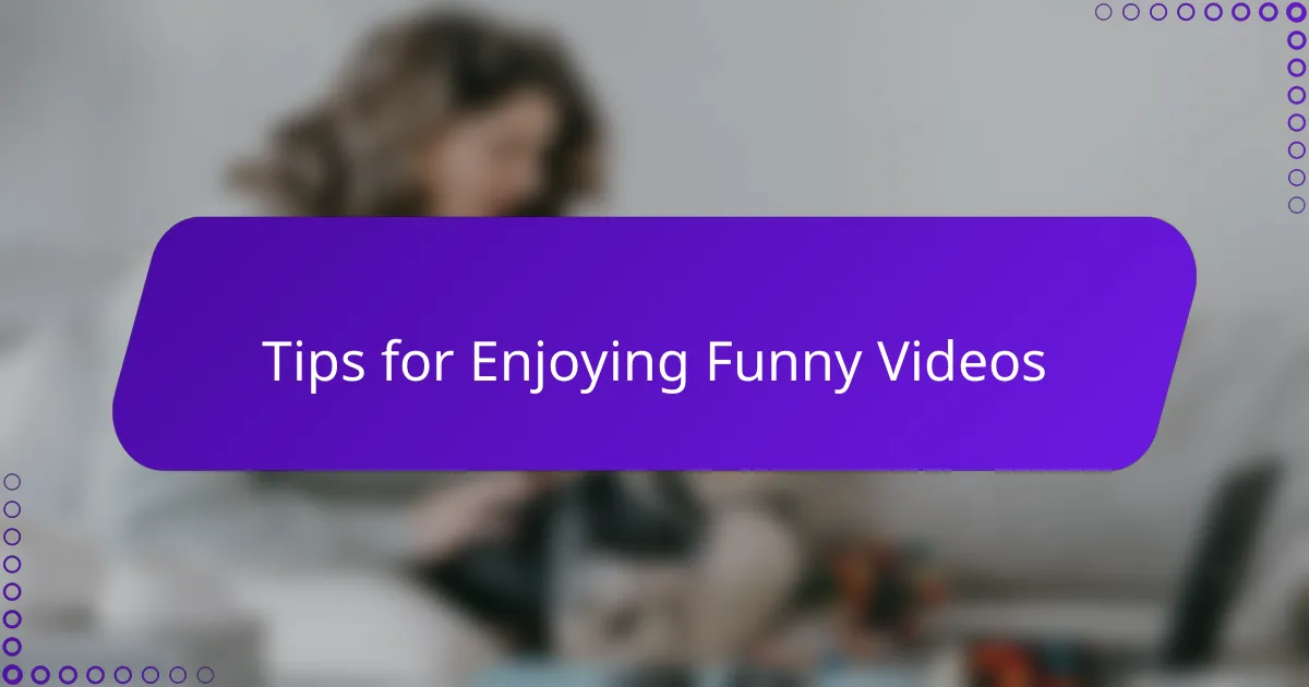 Tips for Enjoying Funny Videos
