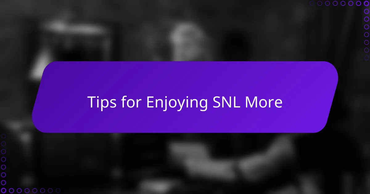 Tips for Enjoying SNL More