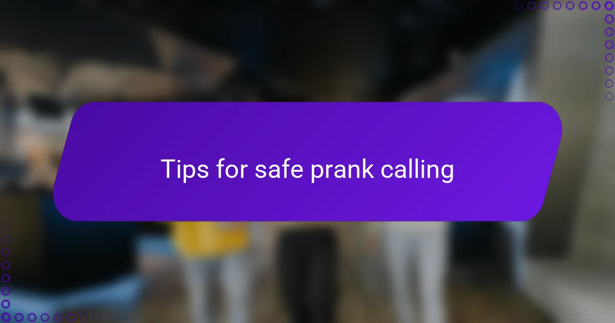 Tips for safe prank calling