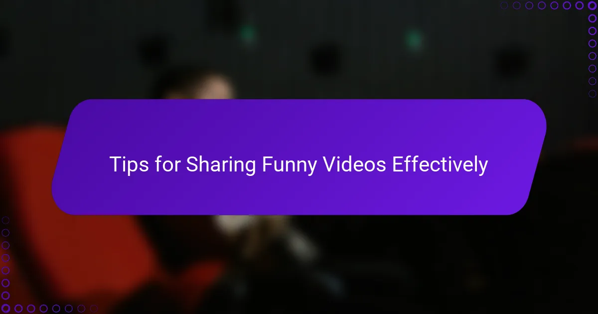 Tips for Sharing Funny Videos Effectively