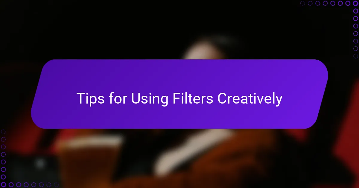 Tips for Using Filters Creatively