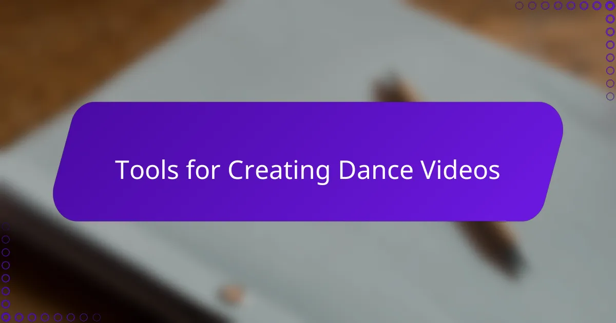 Tools for Creating Dance Videos