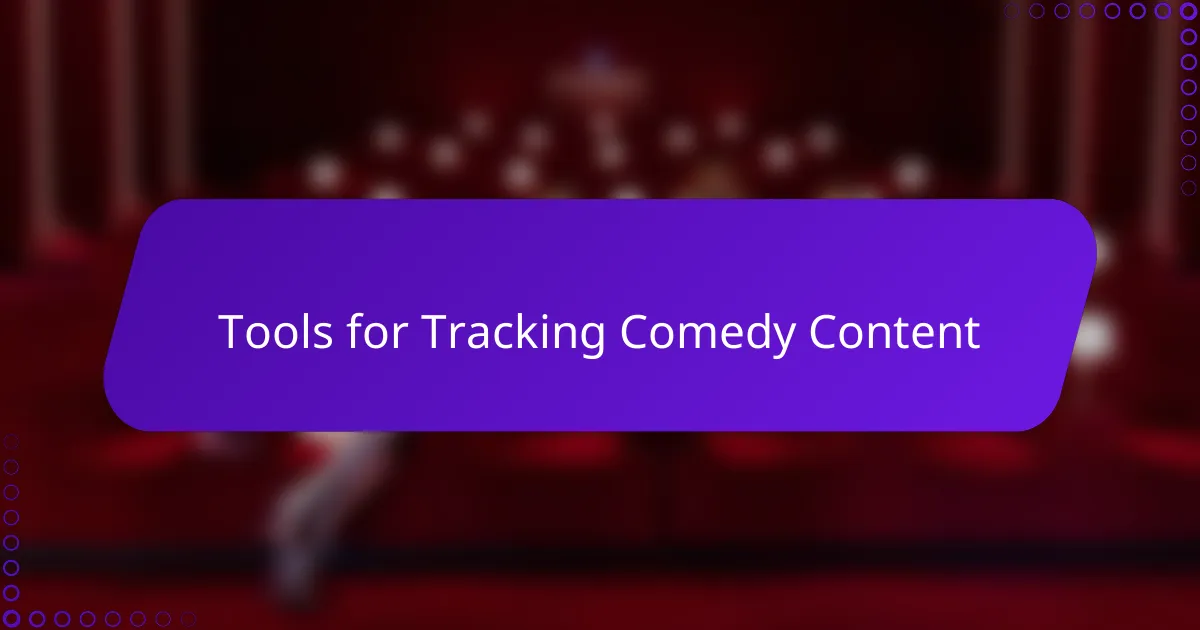 Tools for Tracking Comedy Content