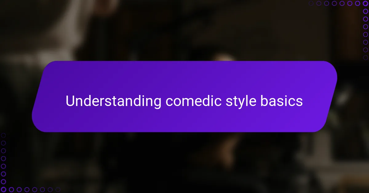 Understanding comedic style basics