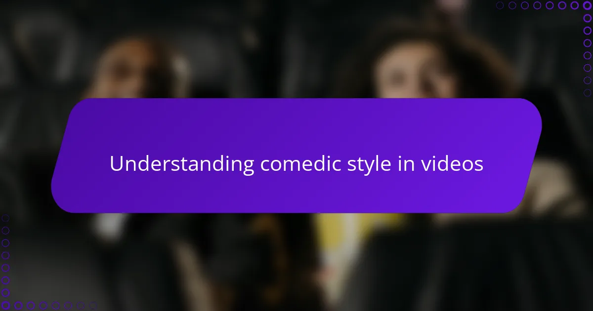 Understanding comedic style in videos