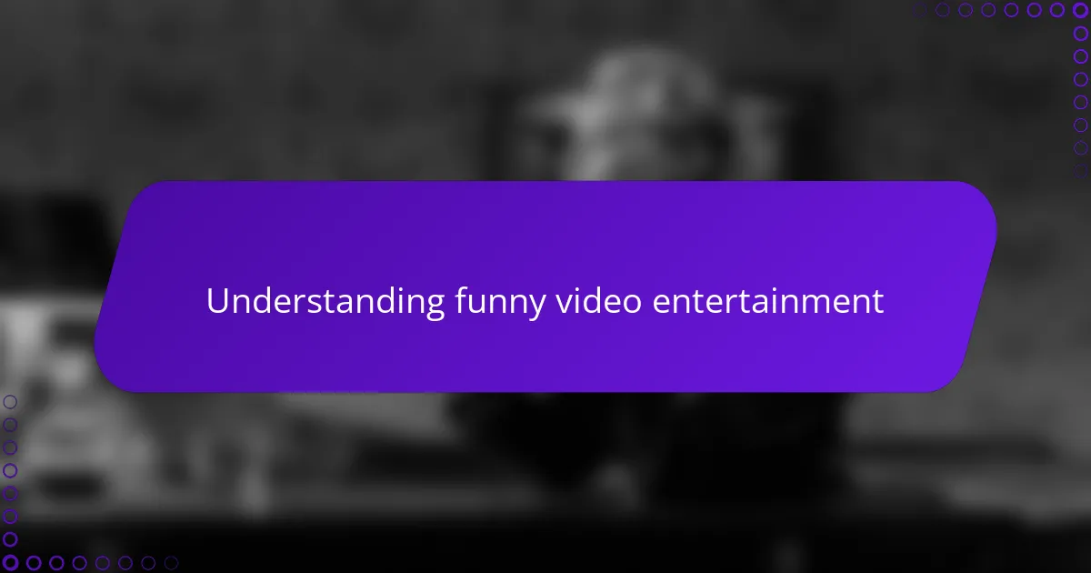 Understanding funny video entertainment