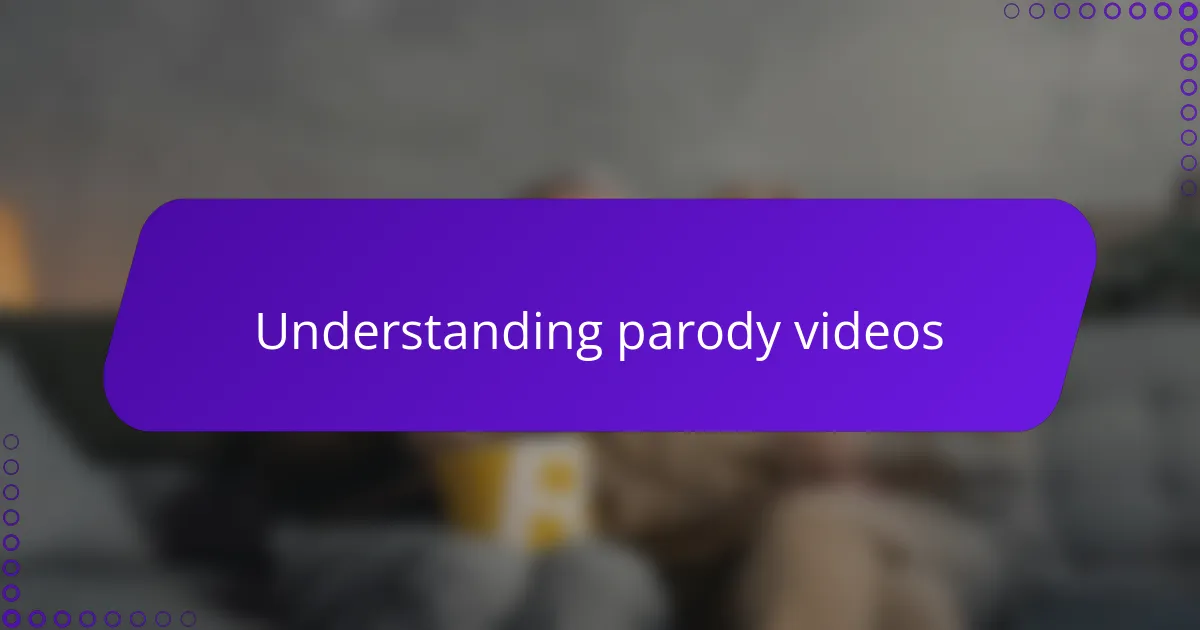 Understanding parody videos