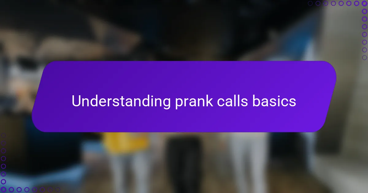 Understanding prank calls basics