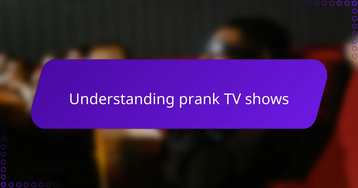 Understanding prank TV shows