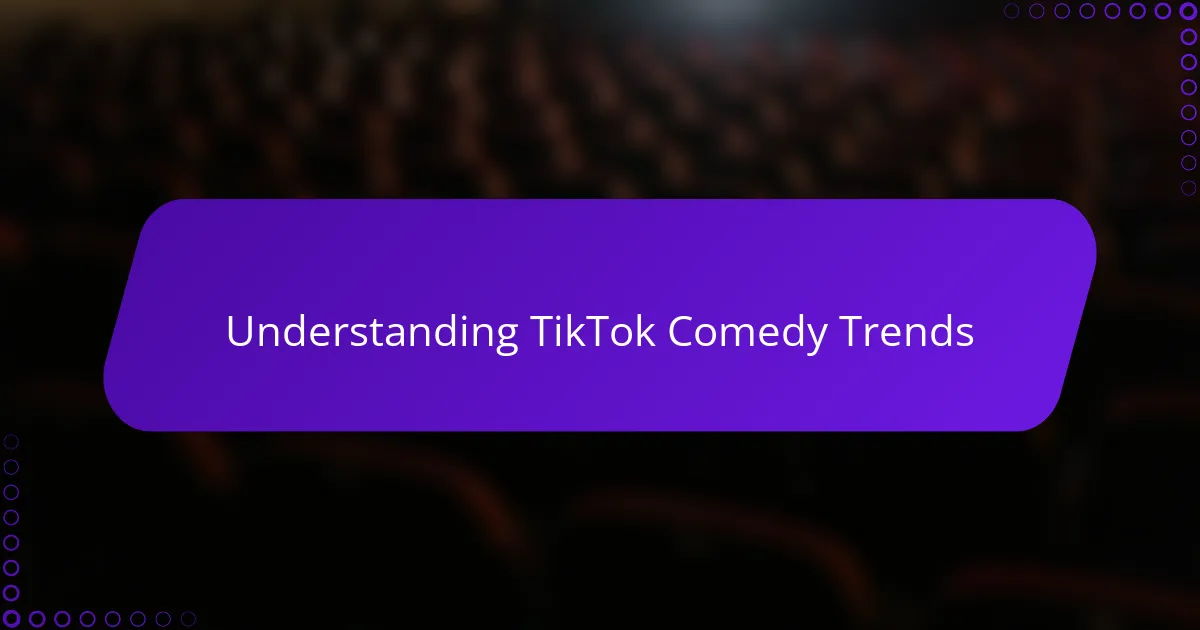 Understanding TikTok Comedy Trends