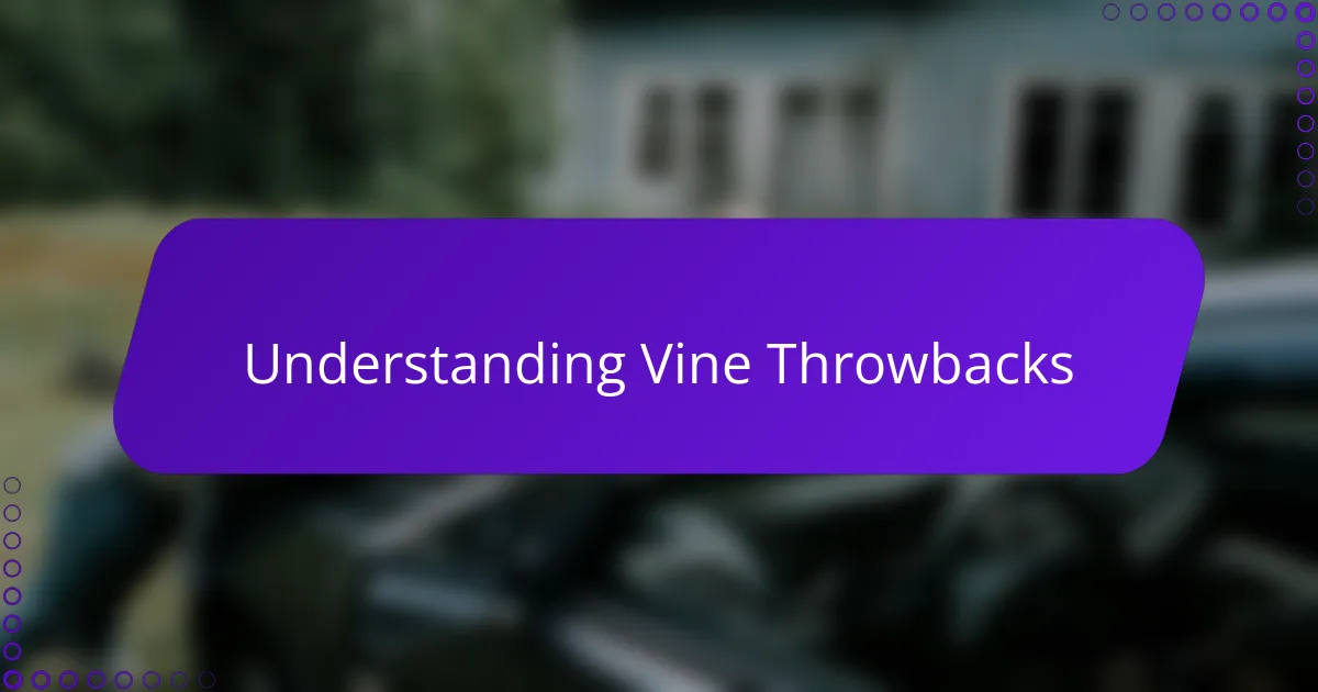 Understanding Vine Throwbacks