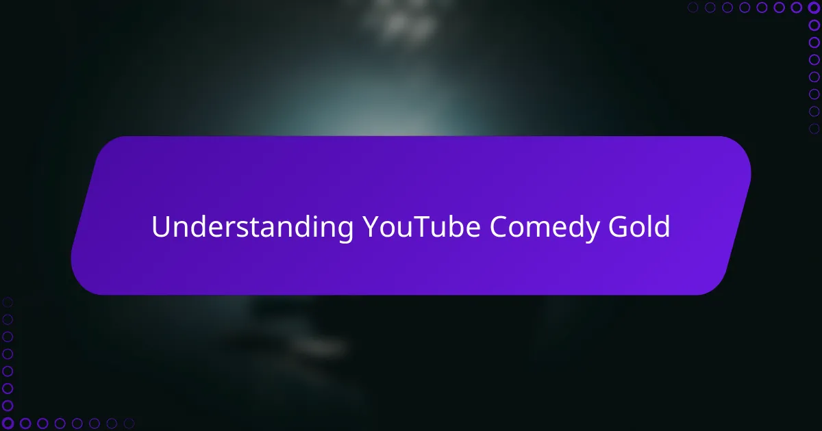 Understanding YouTube Comedy Gold