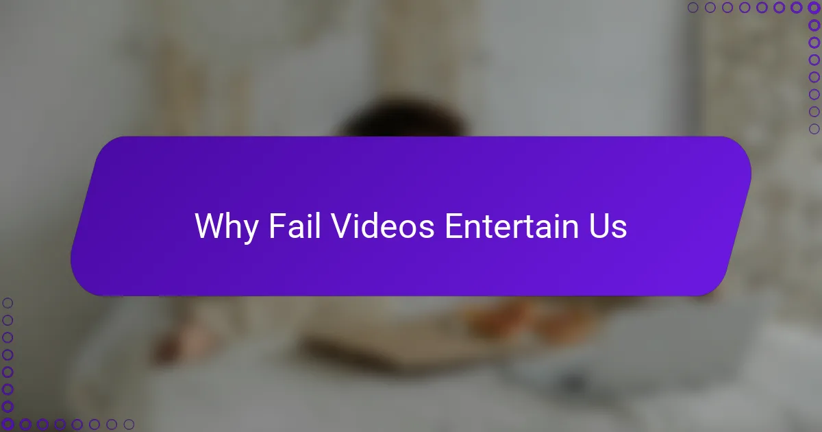 Why Fail Videos Entertain Us